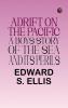 Adrift on the Pacific  A Boys Story of the Sea and its Perils