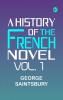 A History of the French Novel Vol. 1