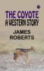 The Coyote A Western Story