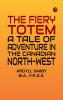 The Fiery Totem A Tale of Adventure in the Canadian North-West