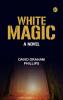 White Magic: A Novel