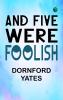 AND FIVE WERE FOOLISH