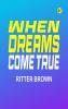 When Dreams Come True