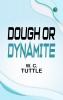 Dough or Dynamite