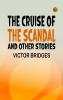The Cruise of the Scandal and other stories
