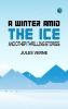 A Winter Amid the Ice and Other Thrilling Stories