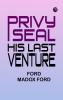 Privy Seal: His Last Venture