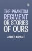 The Phantom Regiment or Stories of Ours