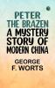 Peter the Brazen: A Mystery Story of Modern China