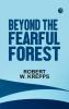 BEYOND THE FEARFUL FOREST