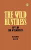 The Wild Huntress: Love in the Wilderness