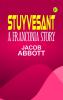 Stuyvesant: A Franconia Story