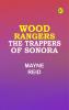 Wood Rangers: The Trappers of Sonora