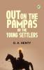 Out on the Pampas; Or The Young Settlers