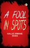 A FOOL IN SPOTS