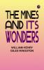 The Mines and its Wonders