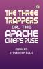 The Three Trappers or The Apache Chief's Ruse