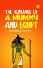 The Romance of a Mummy and Egypt