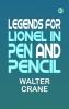 Legends for Lionel in pen and pencil