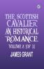 The Scottish Cavalier: An Historical Romance Volume 2