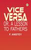 Vice Versa or A Lesson to Fathers