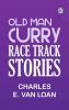 Old Man Curry: Race Track Stories