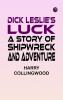 Dick Leslie's Luck: A Story of Shipwreck and Adventure