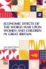 Economic Effects Of The World War Upon Women And Children In Great Britain