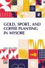 Gold Sport And Coffee Planting In Mysore