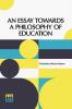 An Essay Towards A Philosophy Of Education