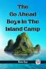 The Go Ahead Boys In The Island Camp