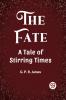 The Fate A Tale of Stirring Times