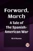 Forward March A Tale of the Spanish-American War