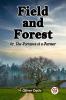 Field and Forest Or The Fortunes of a Farmer