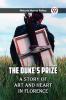 The Duke's Prize A Story Of Art And Heart In Florence