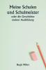 Meine Schulen und Schulmeister  oder die Geschichte meiner Ausbildung