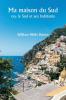 Ma maison du Sud  ou le Sud et ses habitants