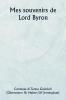 Mes souvenirs de  Lord Byron
