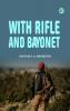 With Rifle and Bayonet