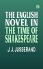 The English Novel in the Time of Shakespeare