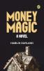Money Magic: A Novel