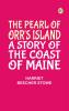 The Pearl of Orr's Island A Story of the Coast of Maine