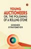 Young Auctioneers; Or The Polishing of a Rolling Stone