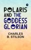 Polaris and the Goddess Glorian