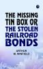 The Missing Tin Box Or The Stolen Railroad Bonds