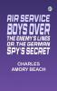 Air Service Boys Over the Enemy's Lines; Or The German Spy's Secret