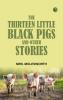 The Thirteen Little Black Pigs and Other Stories