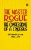 The Master Rogue: The Confessions of a Croesus