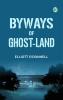 Byways of Ghost-Land