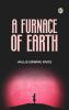 A Furnace of Earth